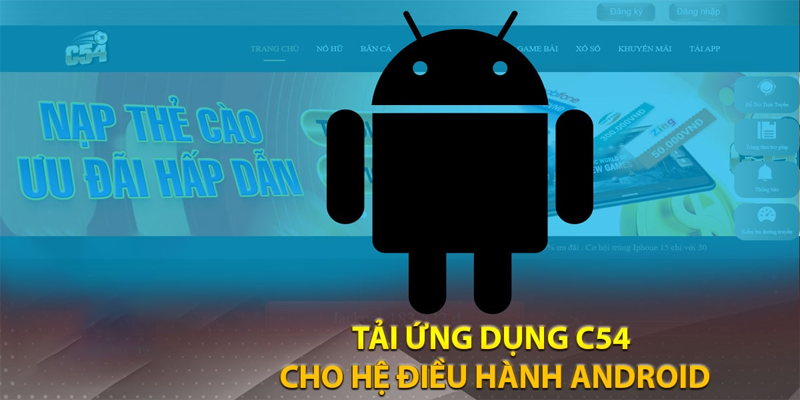 Tải app C54 về điện thoại hệ điều hành Android