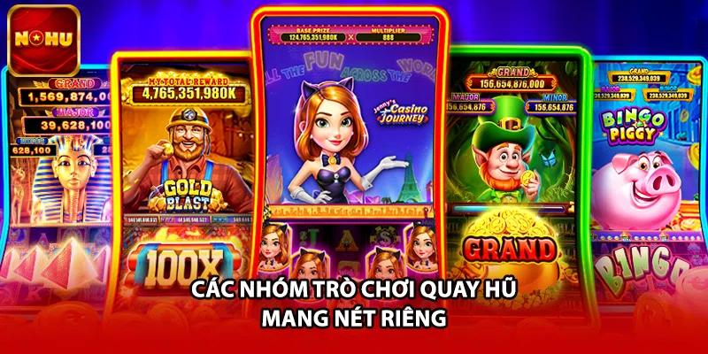 Các nhóm trò chơi quay hũ mang nét riêng