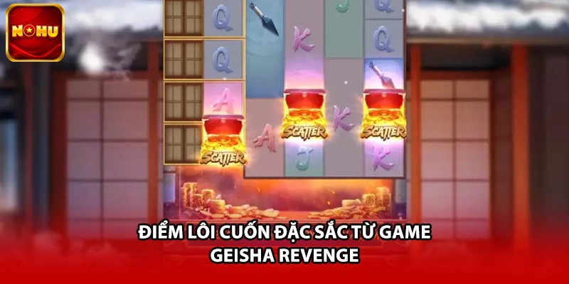 Điểm lôi cuốn đặc sắc từ game Geisha Revenge