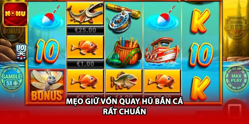 Mẹo giữ vốn quay hũ bắn cá rất chuẩn
