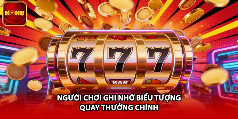 Người chơi ghi nhớ biểu tượng quay thưởng chính