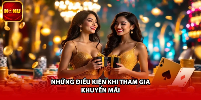 Những điều kiện khi tham gia khuyến mãi