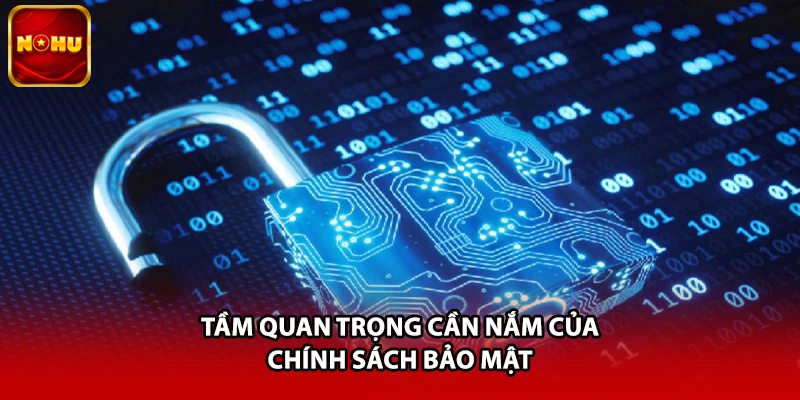 Tầm quan trọng cần nắm của chính sách bảo mật