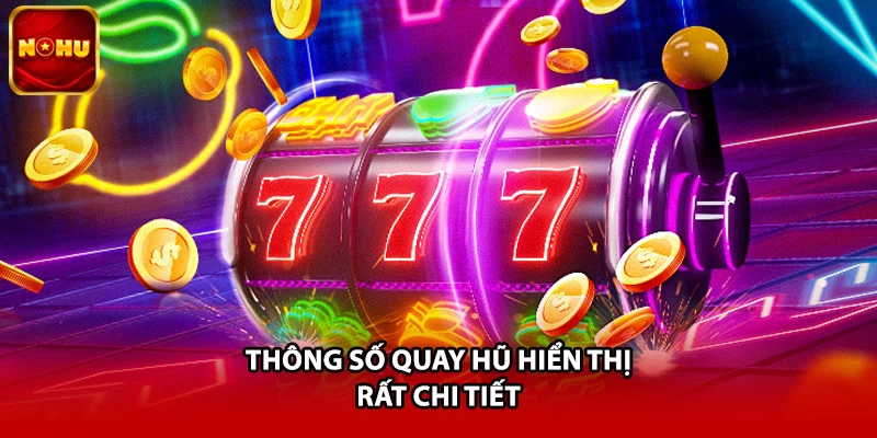 Thông số quay hũ hiển thị rất chi tiết