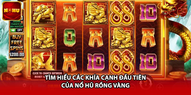 Tìm hiểu các khía cạnh đầu tiên của nổ hũ rồng vàng